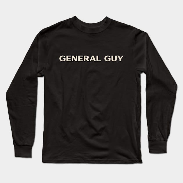 General Guy That Guy Funny Ironic Sarcastic Long Sleeve T-Shirt by TV Dinners